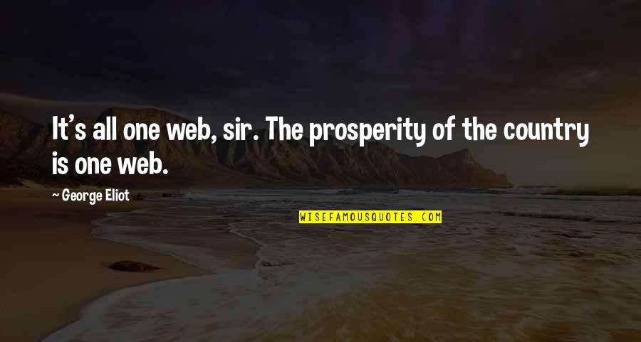 Afi Funny Quotes By George Eliot: It's all one web, sir. The prosperity of