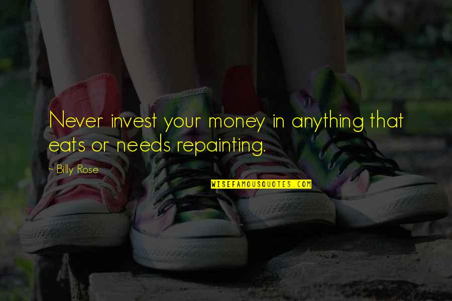 Afianzar Ingles Quotes By Billy Rose: Never invest your money in anything that eats