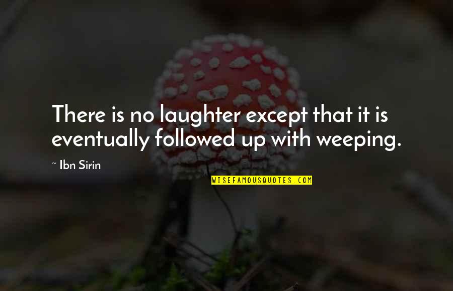 Aficionada Quotes By Ibn Sirin: There is no laughter except that it is