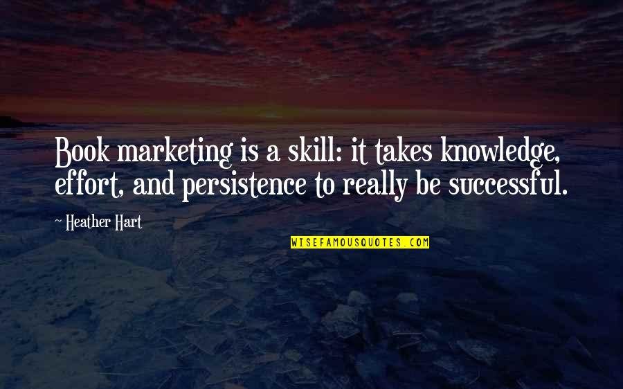 Afieldandfarm Quotes By Heather Hart: Book marketing is a skill: it takes knowledge,