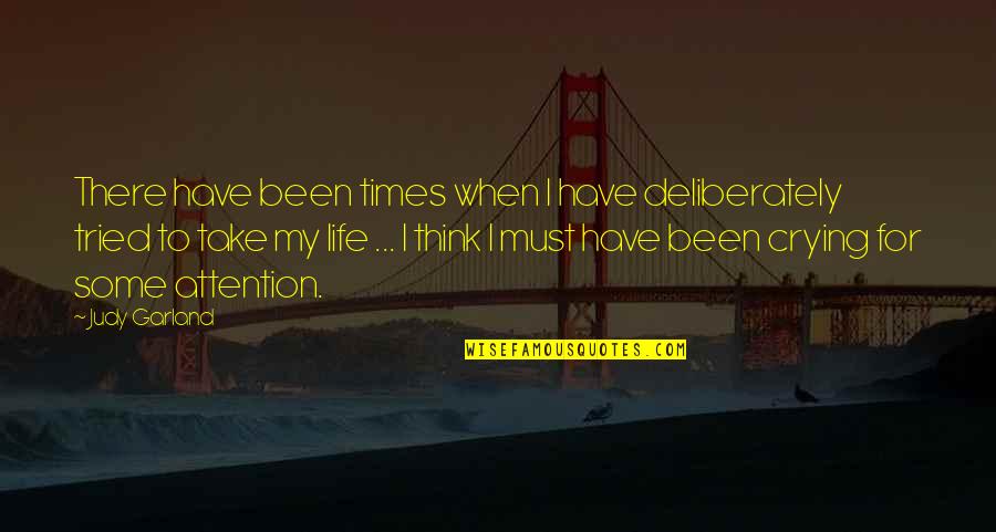 Afifi Shrine Quotes By Judy Garland: There have been times when I have deliberately Afifi Shrine Quotes By Judy Garland: There have been times when I have deliberately