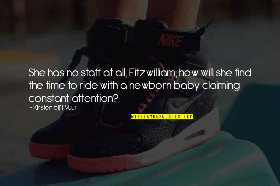 Afig Quotes By Kirsten Bij't Vuur: She has no staff at all, Fitzwilliam, how