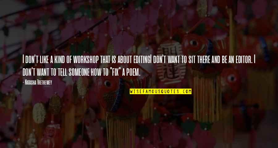 Afilado De Herramientas Quotes By Natasha Trethewey: I don't like a kind of workshop that