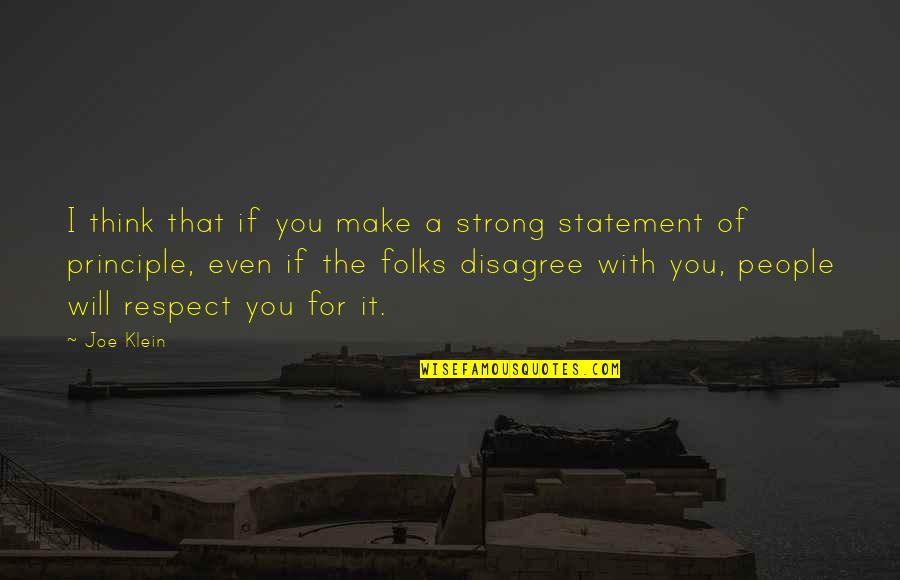 Afima Quotes By Joe Klein: I think that if you make a strong