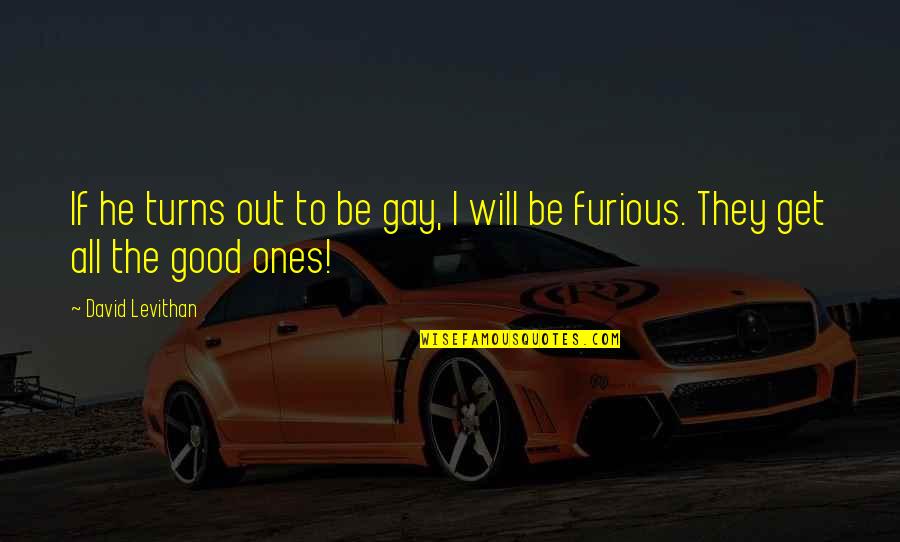 Afinal Havia Quotes By David Levithan: If he turns out to be gay, I