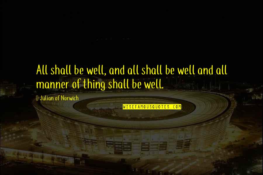 Afinando A Viola Quotes By Julian Of Norwich: All shall be well, and all shall be