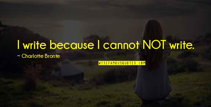 Afinando Ukulele Quotes By Charlotte Bronte: I write because I cannot NOT write. Afinando Ukulele Quotes By Charlotte Bronte: I write because I cannot NOT write.