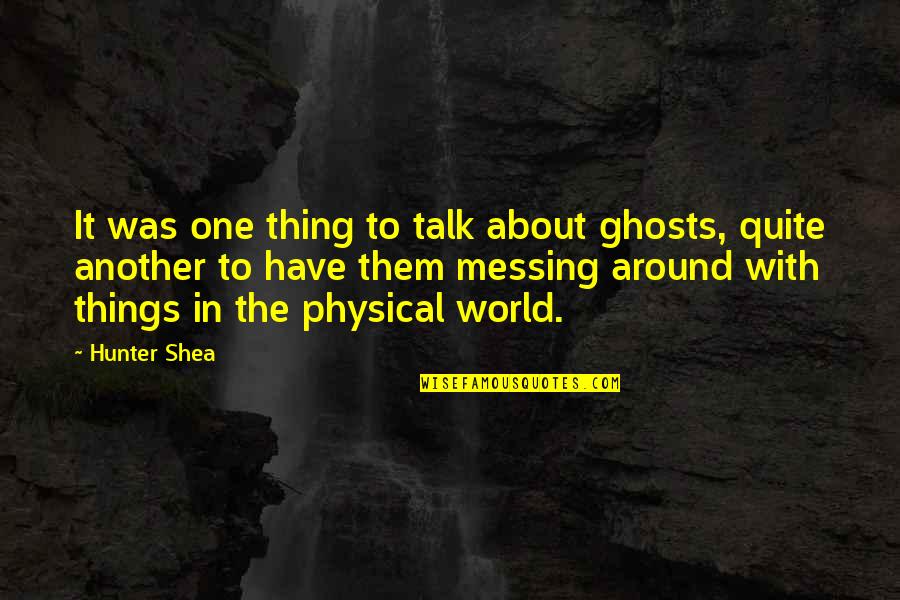 Afinar Cavaquinho Quotes By Hunter Shea: It was one thing to talk about ghosts,