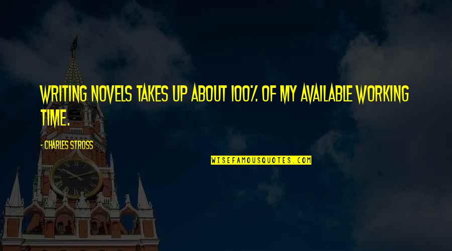 Afinar El Quotes By Charles Stross: Writing novels takes up about 100% of my Afinar El Quotes By Charles Stross: Writing novels takes up about 100% of my