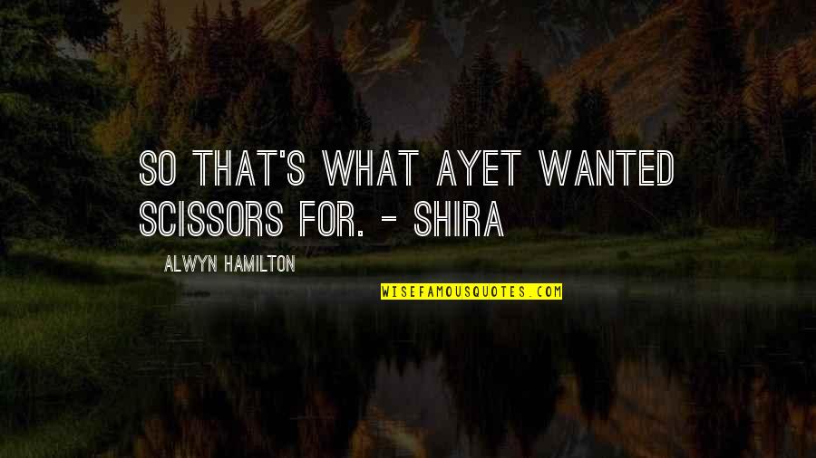 Afinar Quotes By Alwyn Hamilton: So that's what Ayet wanted scissors for. - Afinar Quotes By Alwyn Hamilton: So that's what Ayet wanted scissors for. -
