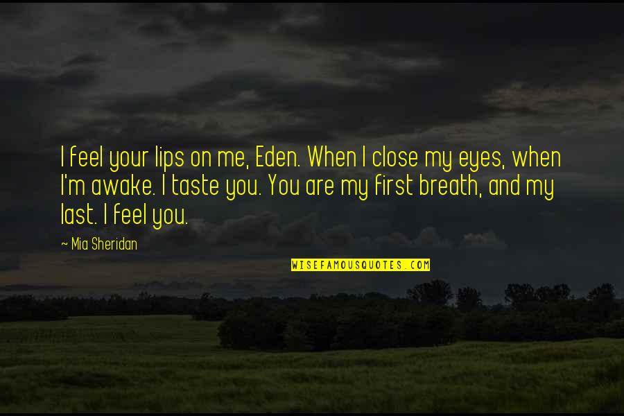 Afinar Violin Quotes By Mia Sheridan: I feel your lips on me, Eden. When