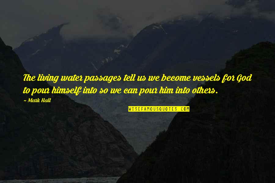 Afinidad En Quotes By Mark Hall: The living water passages tell us we become Afinidad En Quotes By Mark Hall: The living water passages tell us we become
