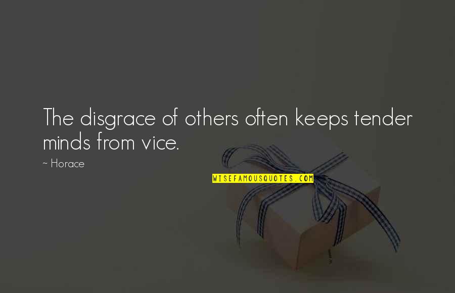 Afinidad In English Quotes By Horace: The disgrace of others often keeps tender minds