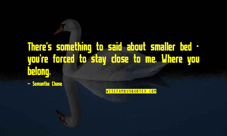 Afinidad In English Quotes By Samantha Chase: There's something to said about smaller bed - Afinidad In English Quotes By Samantha Chase: There's something to said about smaller bed -