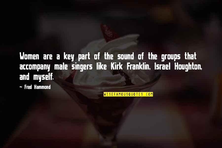 Afirma Quotes By Fred Hammond: Women are a key part of the sound