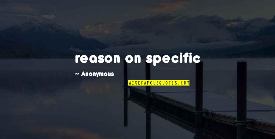 Afirmaciones Maravillosas Quotes By Anonymous: reason on specific