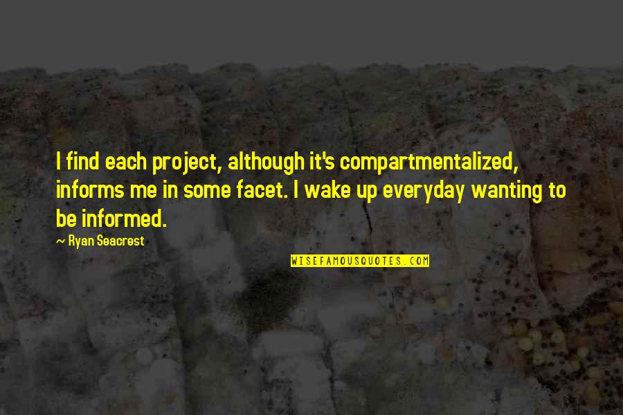 Afirmacja Znaczenie Quotes By Ryan Seacrest: I find each project, although it's compartmentalized, informs