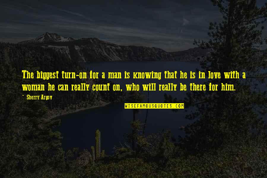 Afirmar Em Quotes By Sherry Argov: The biggest turn-on for a man is knowing