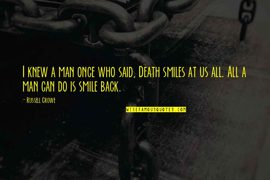 Afirmo Definicion Quotes By Russell Crowe: I knew a man once who said, Death