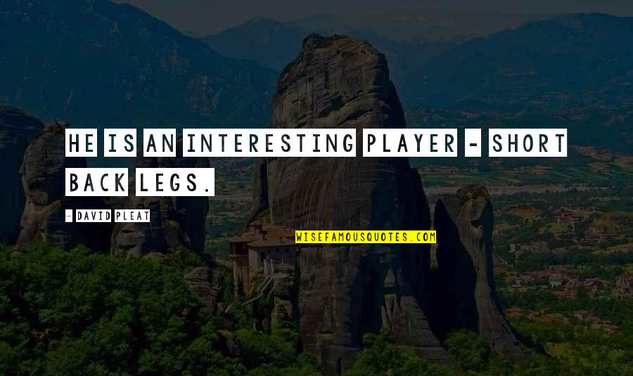 Afis Fingerprint Quotes By David Pleat: He is an interesting player - short back Afis Fingerprint Quotes By David Pleat: He is an interesting player - short back