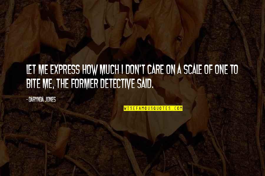 Afis Top 100 Movie Quotes By Darynda Jones: Let me express how much I don't care
