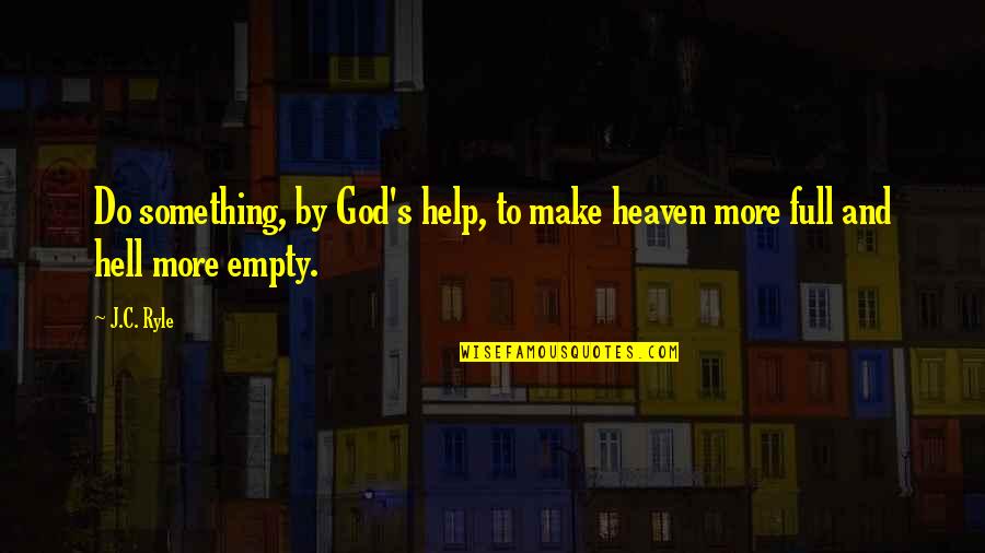 Afisco Quotes By J.C. Ryle: Do something, by God's help, to make heaven