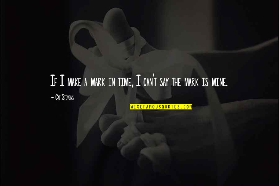 Afkar Quotes By Cat Stevens: If I make a mark in time, I Afkar Quotes By Cat Stevens: If I make a mark in time, I