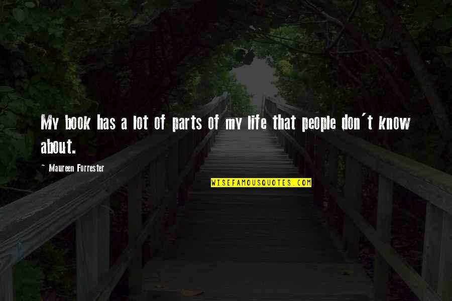 Afkoel Periode Quotes By Maureen Forrester: My book has a lot of parts of Afkoel Periode Quotes By Maureen Forrester: My book has a lot of parts of