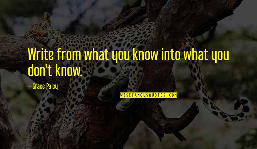 Afl Coach Quotes By Grace Paley: Write from what you know into what you Afl Coach Quotes By Grace Paley: Write from what you know into what you