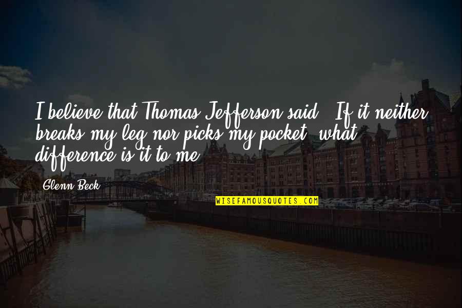 Aflame Penelope Quotes By Glenn Beck: I believe that Thomas Jefferson said: 'If it Aflame Penelope Quotes By Glenn Beck: I believe that Thomas Jefferson said: 'If it