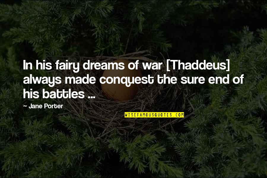 Aflare Puk Quotes By Jane Porter: In his fairy dreams of war [Thaddeus] always