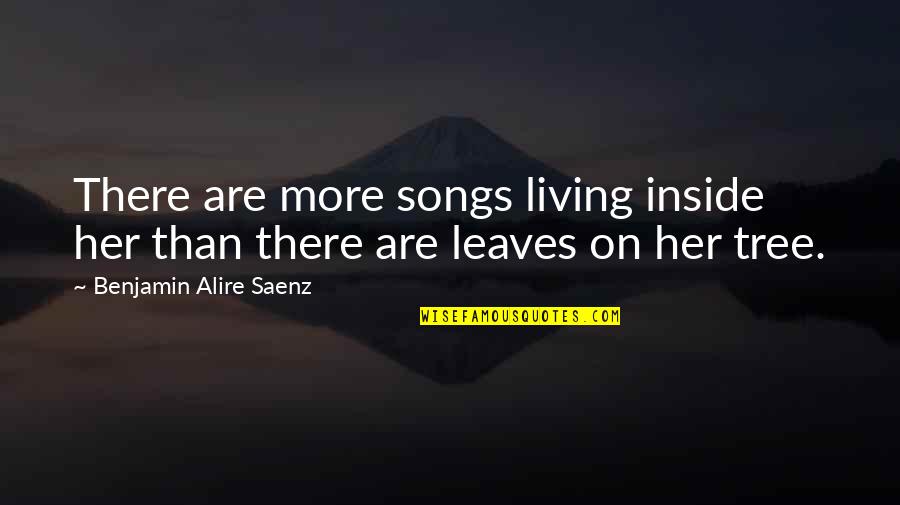 Aflatenhandel Quotes By Benjamin Alire Saenz: There are more songs living inside her than Aflatenhandel Quotes By Benjamin Alire Saenz: There are more songs living inside her than