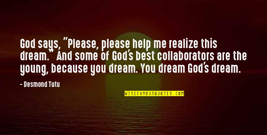 Aflatoon Quotes By Desmond Tutu: God says, "Please, please help me realize this Aflatoon Quotes By Desmond Tutu: God says, "Please, please help me realize this