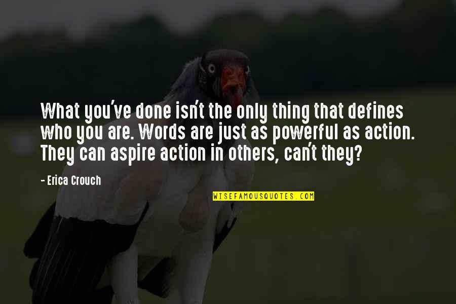 Aflatun Sweet Quotes By Erica Crouch: What you've done isn't the only thing that Aflatun Sweet Quotes By Erica Crouch: What you've done isn't the only thing that