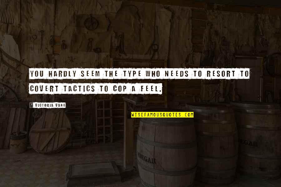 Aflicciones En Quotes By Victoria Vane: You hardly seem the type who needs to