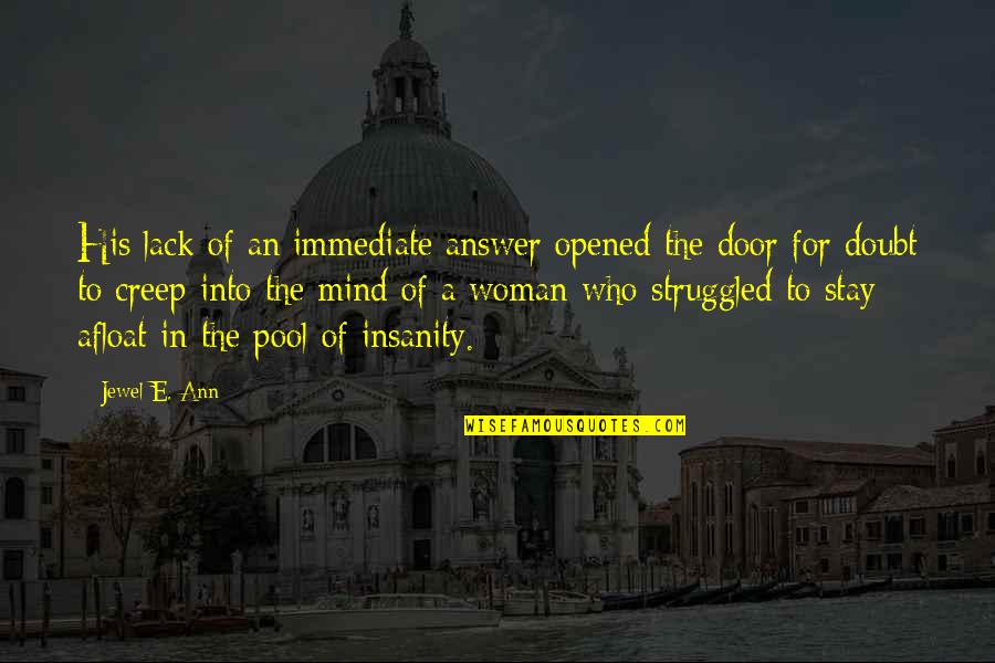 Afloat Quotes By Jewel E. Ann: His lack of an immediate answer opened the Afloat Quotes By Jewel E. Ann: His lack of an immediate answer opened the