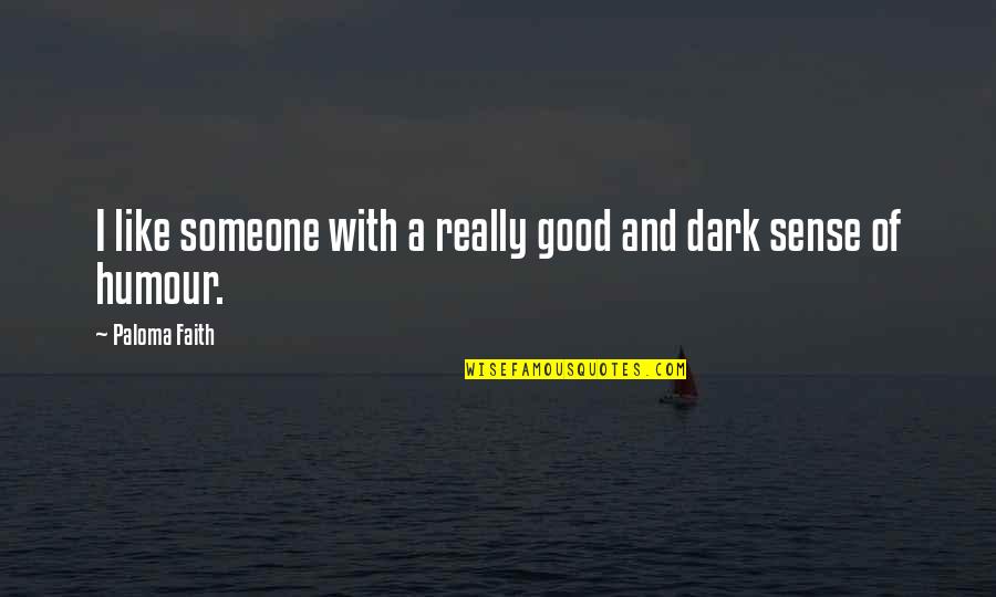 Aflojador Quotes By Paloma Faith: I like someone with a really good and Aflojador Quotes By Paloma Faith: I like someone with a really good and