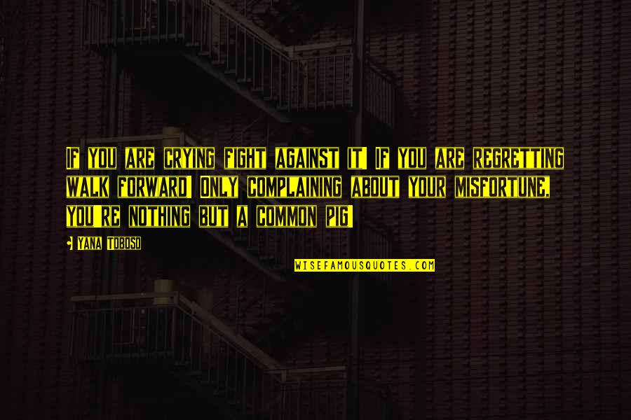 Aflojalo Quotes By Yana Toboso: If you are crying fight against it! If Aflojalo Quotes By Yana Toboso: If you are crying fight against it! If