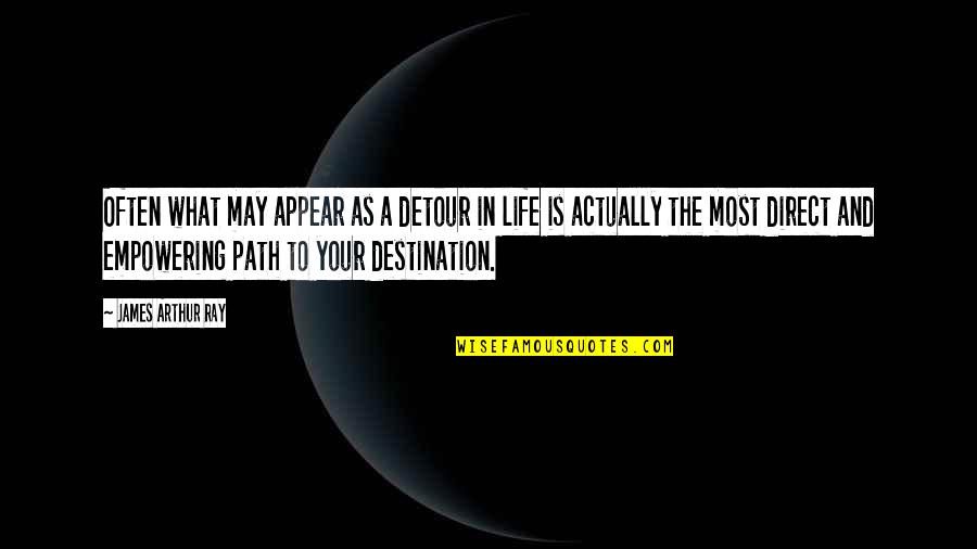 Afni Quotes By James Arthur Ray: Often what may appear as a detour in Afni Quotes By James Arthur Ray: Often what may appear as a detour in
