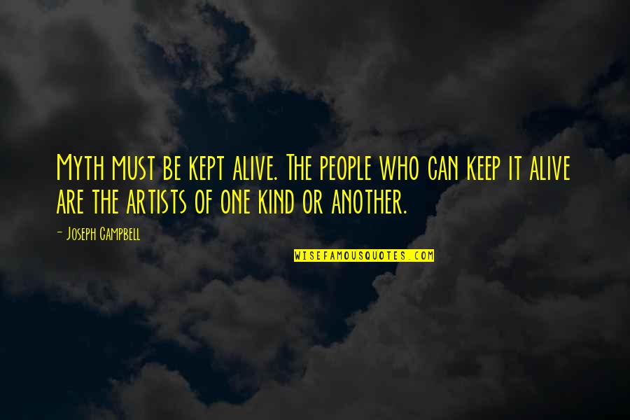 Afogado Na Quotes By Joseph Campbell: Myth must be kept alive. The people who