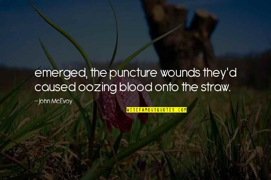 Afogado Translate Quotes By John McEvoy: emerged, the puncture wounds they'd caused oozing blood