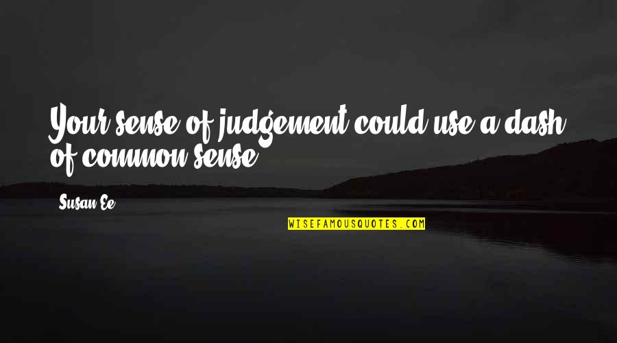 Afoma Eguh Quotes By Susan Ee: Your sense of judgement could use a dash