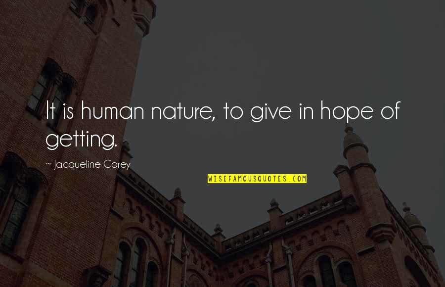 Aford Quotes By Jacqueline Carey: It is human nature, to give in hope