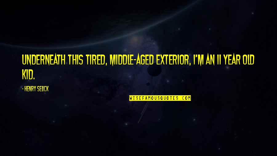 Aforetime Crossword Quotes By Henry Selick: Underneath this tired, middle-aged exterior, I'm an 11