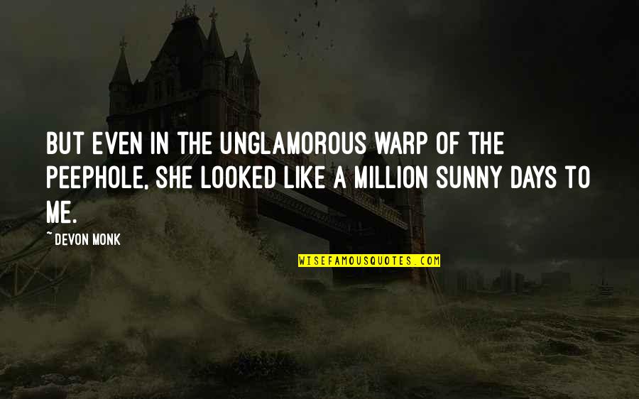 Aforizma Kuptimi Quotes By Devon Monk: But even in the unglamorous warp of the Aforizma Kuptimi Quotes By Devon Monk: But even in the unglamorous warp of the