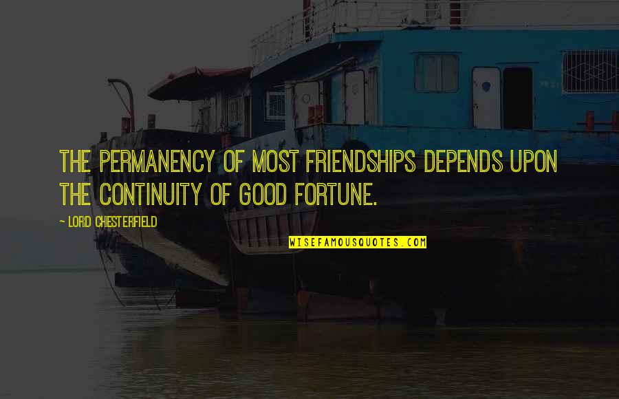 Afortunada Definicion Quotes By Lord Chesterfield: The permanency of most friendships depends upon the Afortunada Definicion Quotes By Lord Chesterfield: The permanency of most friendships depends upon the