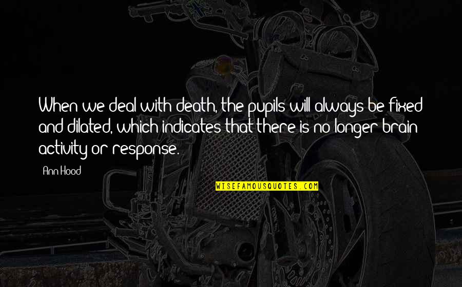 Afraid Afraid The Neighbourhood Quotes By Ann Hood: When we deal with death, the pupils will