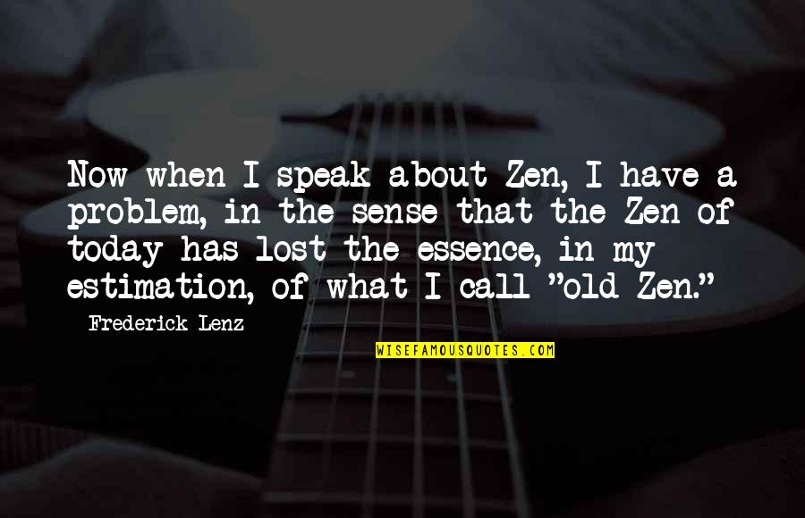 Afraid Fall Love Quotes By Frederick Lenz: Now when I speak about Zen, I have