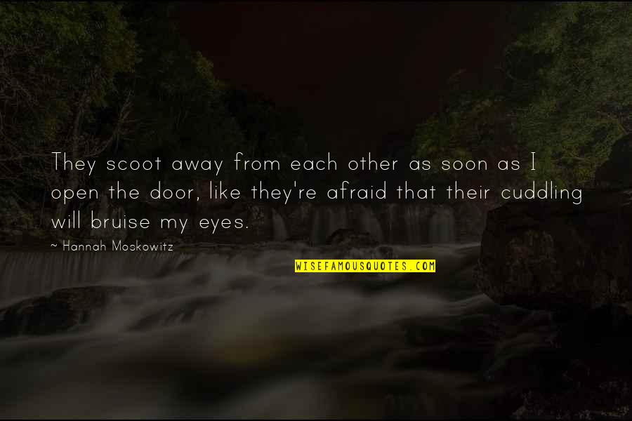 Afraid From Love Quotes By Hannah Moskowitz: They scoot away from each other as soon