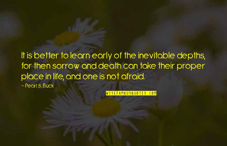 Afraid Of Death Quotes By Pearl S. Buck: It is better to learn early of the